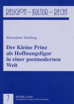Der Kleine Prinz als Hoffnungsfigur in einer postmodernen Welt = Der Kleine Prinz ALS Hoffnungsfigur in Einer Postmodernen Welt