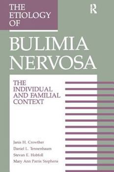 The Etiology Of Bulimia Nervosa: The Individual And Familial Context: Material Arising From The Second Annual Kent Psychology Forum, Kent, October 1990 ... PSYCHOLOGY:SOCIAL ISSUES AND QUESTIONS)