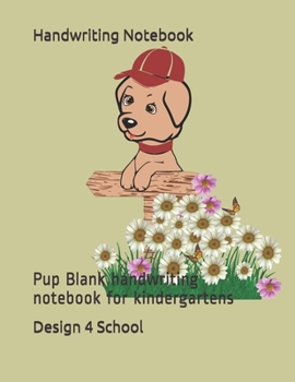 Paperback Handwriting Notebook: Pup Blank handwriting notebook for kindergartens Book