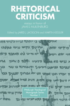 Rhetorical Criticism: Essays in Honor of James Muilenberg (Pittsburgh Theological Monograhpgs, No 1)