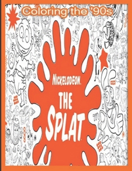 Paperback The Splat: Coloring the '90s (Nickelodeon) Adult Coloring Book