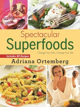 Paperback Spectacular Superfoods: Change Your Diet, Change Your Life Book