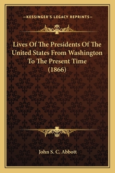 Paperback Lives Of The Presidents Of The United States From Washington To The Present Time (1866) Book