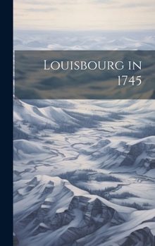 Hardcover Louisbourg in 1745 Book