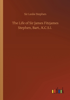 Paperback The Life of Sir James Fitzjames Stephen, Bart., K.C.S.I. Book