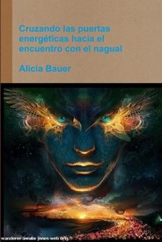 Paperback Cruzando las puertas energéticas hacia el encuentro con el nagual [Spanish] Book