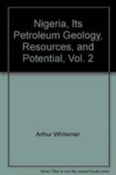 Hardcover Nigeria, Its Petroleum Geology, Resources, and Potential: Volume 2 Book