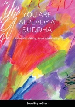 Paperback You are already a buddha: A New Way of Being, A New Way of Living Book