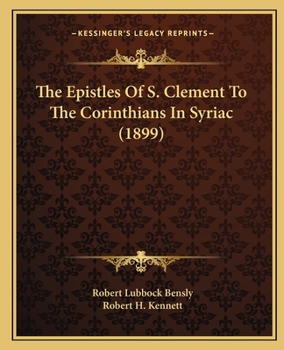 Paperback The Epistles Of S. Clement To The Corinthians In Syriac (1899) Book