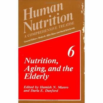 Human Nutrition: A Comprehensive Treatise Volume 6: Nutrition, Aging, and the Elderly (Human Nutrition)