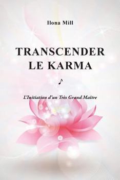 Paperback Transcender le Karma: L'Initiation d'un Tr?s Grand Ma?tre [French] Book