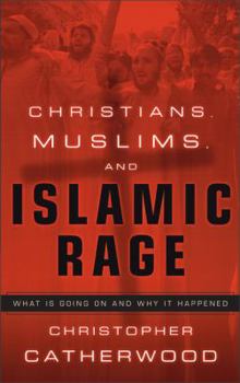 Hardcover Christians, Muslims, and Islamic Rage: What Is Going on and Why It Happened Book