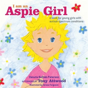 Hardcover I Am an Aspie Girl: A Book for Young Girls with Autism Spectrum Conditions Book