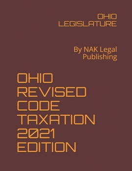 Paperback Ohio Revised Code Taxation 2021 Edition: By NAK Legal Publishing Book