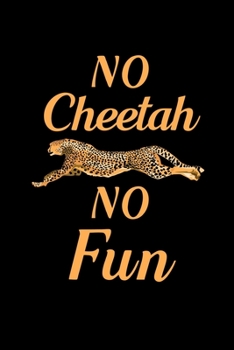No Cheetah no fun: Blank Lined Journal Notebook, 6 x 9, Cheetah journal, Cheetah notebook, Ruled, Writing Book, Notebook for Cheetah lovers, International Cheetah Day Gifts