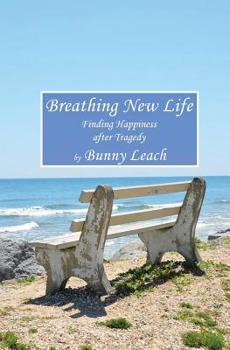 Paperback Breathing New Life: Finding Happiness after Tragedy Book