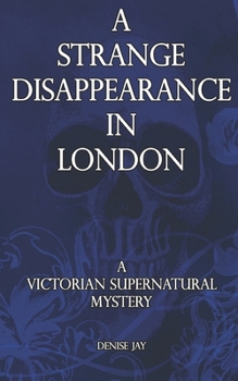 A Strange Disappearance in London (Sophie Spencer Supernatural Mysteries)
