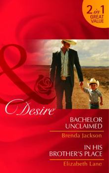 Bachelor Unclaimed / His Brother's Place - Book #4 of the Bachelors in Demand