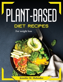 Paperback Plant-Based Diet Recipes: For weight loss Book