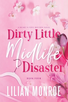 Dirty Little Midlife Disaster - Book #4 of the Heart's Cove Hotties