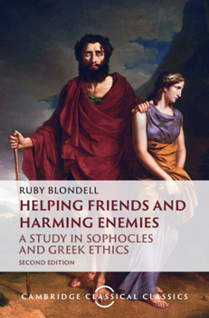 Hardcover Helping Friends and Harming Enemies: A Study in Sophocles and Greek Ethics Book