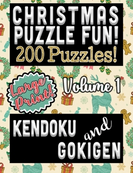 Christmas Puzzle Fun!  200 Puzzles!: 100 Each Large Print Kendoku and Gokigen Puzzles (Christmas Fun Series)