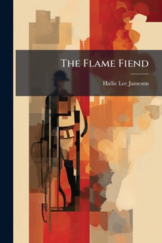 Paperback The Flame Fiend: A Text-book On Fire Prevention Book