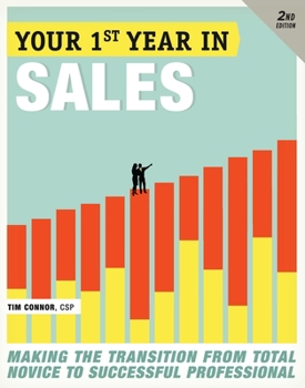 Paperback Your First Year in Sales: Making the Transition from Total Novice to Successful Professional Book