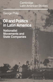 Hardcover Oil and Politics in Latin America: Nationalist Movements and State Companies Book