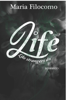 Life Like strangers do - Book #2 of the Life