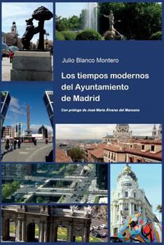 Paperback Los tiempos modernos del Ayuntamiento de Madrid [Spanish] Book