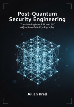 Paperback Post-Quantum Security Engineering: Transitioning from RSA and ECC to Quantum-Safe Cryptography Book