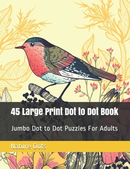 Paperback 45 Large Print Dot to Dot Book: Jumbo Dot to Dot Puzzles For Adults [Large Print] Book