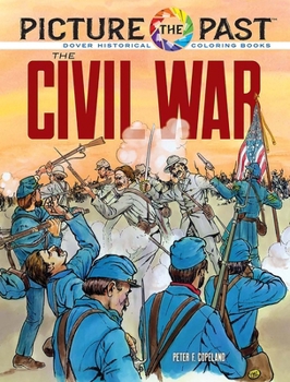 Picture the Past: The Civil War: Historical Coloring Book (Picture the Past Historical Coloring Books) 0486853241 Book Cover