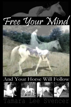 Paperback Free Your Mind And Your Horse Will Follow Book