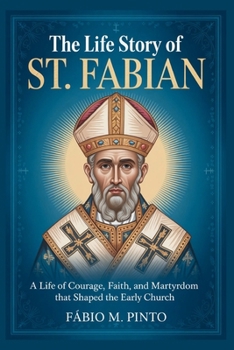 THE LIFE STORY OF ST. FABIAN (Lives Of Saints)