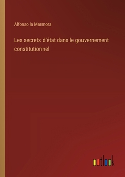 Paperback Les secrets d'état dans le gouvernement constitutionnel [French] Book
