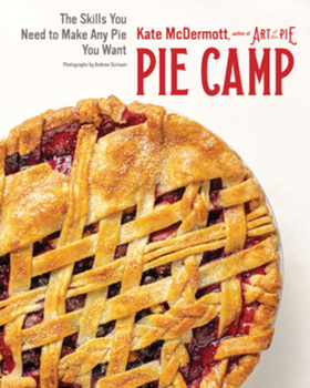 Hardcover Pie Camp: The Skills You Need to Make Any Pie You Want Book