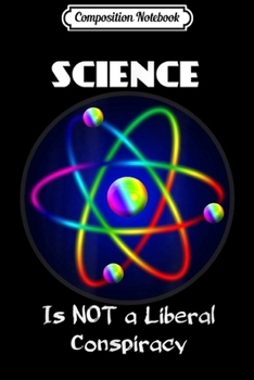 Paperback Composition Notebook: Science is Not a Liberal Conspiracy Short Sleeve . Journal/Notebook Blank Lined Ruled 6x9 100 Pages Book