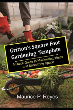 Paperback Gritton's Square Foot Gardening Template: A Quick Guide to Maximizing Yields and Minimizing Space Book