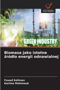 Biomasa jako istotne zródlo energii odnawialnej (Polish Edition)
