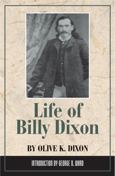 Life of Billie Dixon: Plainsman, Scout, and Pioneer