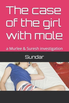 The case of the girl with mole: a Murlee & Suresh investigation