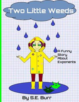 Paperback Two Little Weeds: A Funny Story About Exponents Book