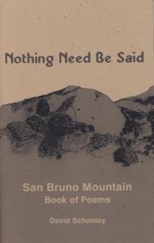 Nothing Need Be Said : San Bruno Mountain Book of Poems