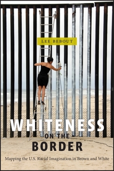 Paperback Whiteness on the Border: Mapping the U.S. Racial Imagination in Brown and White Book