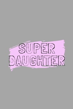 Superdaughter: weekly planner ~ 52 weeks ~ 6"x9"