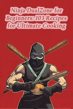 Paperback Ninja DualZone for Beginners: 103 Recipes for Ultimate Cooking Book