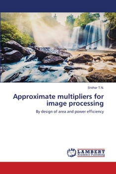 Paperback Approximate multipliers for image processing Book