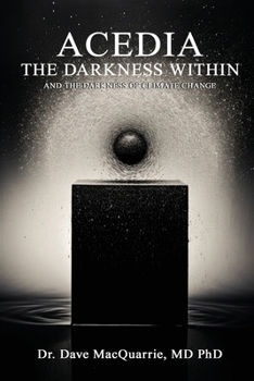 Paperback Acedia, The Darkness Within: and The Darkness of Climate Change Book